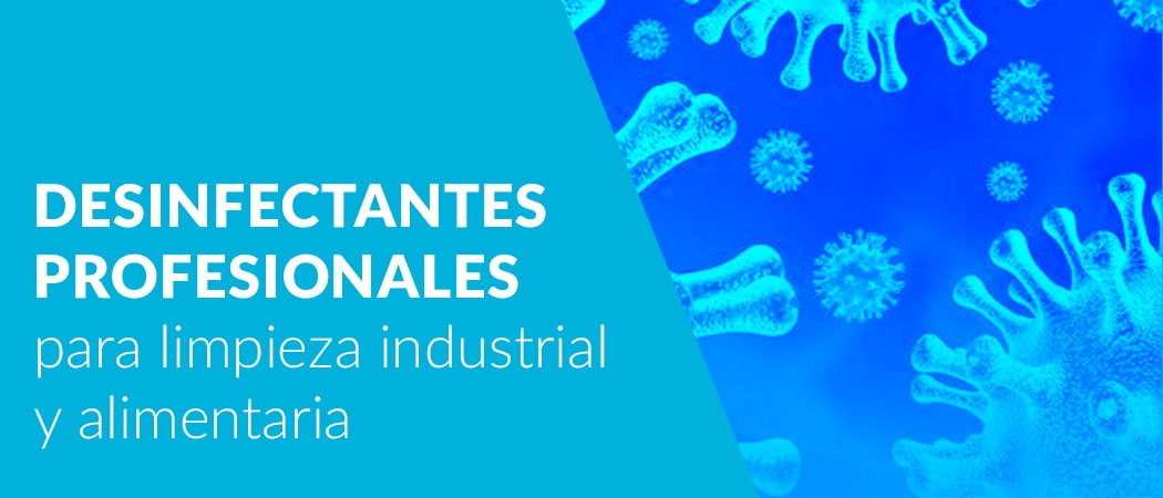 Desinfectantes profesionales para limpieza industrial y alimentaria