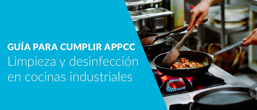 Limpieza y desinfección en cocinas industriales: Guía para cumplir la normativa APPCC